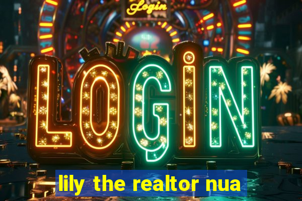 lily the realtor nua